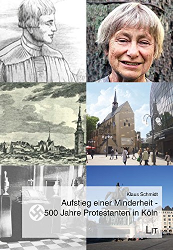 Beispielbild fr Aufstieg einer Minderheit - 500 Jahre Protestanten in Kln zum Verkauf von medimops