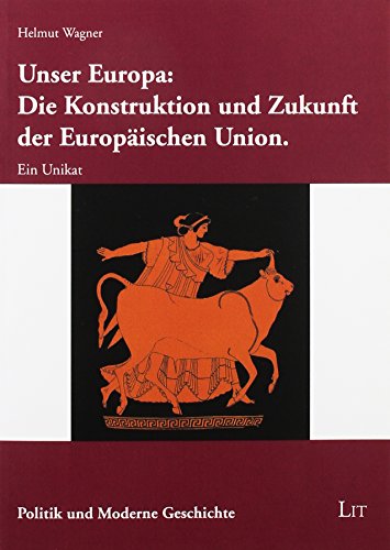 9783643134103: Unser Europa: Die Konstruktion und Zukunft der Europischen Union: Ein Unikat