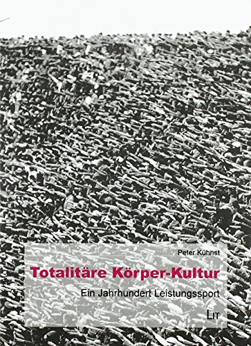 9783643136428: Totalitre Krper-Kultur: Ein Jahrhundert Leistungssport