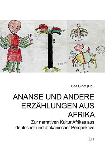 Stock image for Ananse und andere Erzhlungen aus Afrika: Zur narrativen Kultur Afrikas aus deutscher und afrikanischer Perspektive for sale by medimops