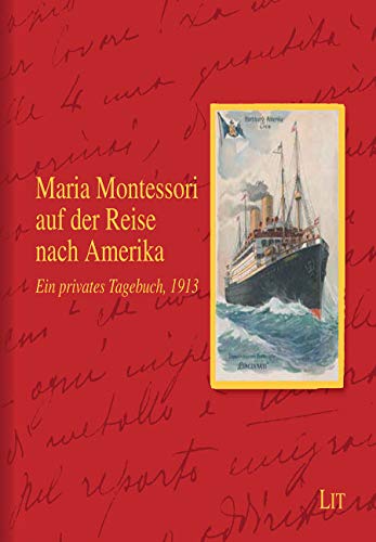 Beispielbild fr Maria Montessori auf der Reise nach Amerika. Ein privates Tagebuch von 1913. bersetzung des italienischen Originaltexts ins Englische von Carolina Montessori. bersetzung aus dem Englischen ins Deutsche von Ulrike Hammer und Benno Grzimek. Herausgegeben im Auftrag der Deutschen Montessori Gesellschaft e.V. Vorwort von Ela Eckert und Malve Fehrer. zum Verkauf von Antiquariat Bader Tbingen