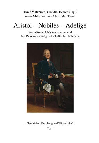 9783643143457: Aristoi - Nobiles - Adelige: Europäische Adelsformationen und ihre Reaktionen auf gesellschaftliche Umbrüche: 62