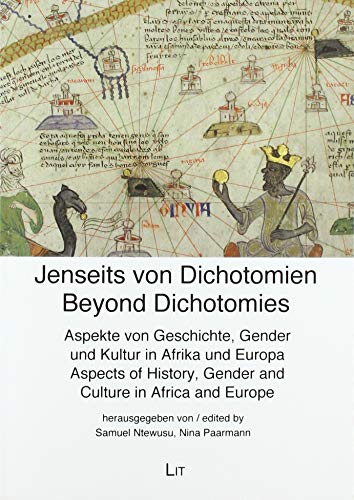 Stock image for Jenseits von Dichotomien. Beyond Dichotomies.: Aspekte von Geschichte, Gender und Kultur in Afrika und Europa. Aspects of History, Gender and Culture in Africa and Europe. Festschrift Bea Lundt for sale by Buchpark