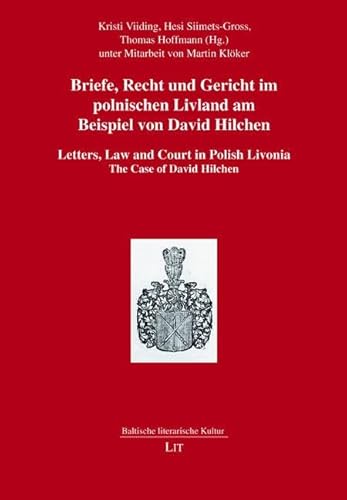 Beispielbild fr Briefe, Recht und Gericht im polnischen Livland am Beispiel von David Hilchen. Letters, Law and Court in Polish Livonia. The Case of David Hilchen. Mit 5 Abb. im Text, Personen- u. Ortsregister, zum Verkauf von Antiquariat Robert von Hirschheydt