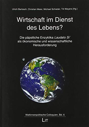 Stock image for Wirtschaft im Dienst des Lebens?: Die ppstliche Enzyklika 'Laudato SI' als konomische und wissenschaftliche Herausforderung for sale by medimops