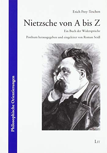 9783643147394: Nietzsche von A bis Z: Ein Buch der Widersprche. Posthum herausgegeben und eingeleitet von Roman Seidl