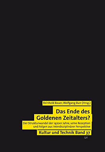 Beispielbild fr Das Ende des "Goldenen Zeitalters"?: Der Strukturwandel der 1970er Jahre, seine Rezeption und Folgen aus interdisziplinrer Perspektive zum Verkauf von Jasmin Berger