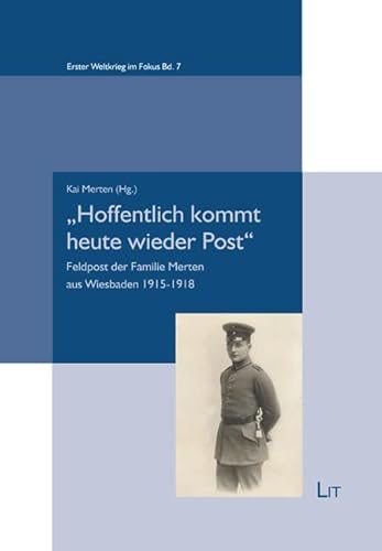 Stock image for Hoffentlich kommt heute wieder Post": Feldpost der Familie Merten aus Wiesbaden 1915-1918 for sale by medimops