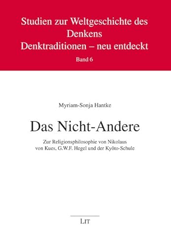 Beispielbild fr Das Nicht-Andere: Zur Religionsphilosophie von Nikolaus von Kues, G.W.F. Hegel und der Kyto-Schule zum Verkauf von Studibuch
