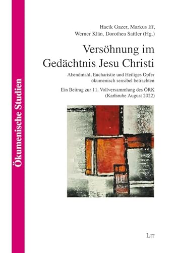 Stock image for Vershnung im Gedchtnis Jesu Christi: Abendmahl, Eucharistie und Heiliges Opfer kumenisch sensibel betrachten. Ein Beitrag zur 11. Vollversammlung des RK (Karlsruhe, August 2022) for sale by Studibuch