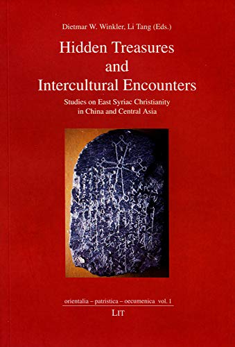 Hidden Treasures and Intercultural Encounters : Studies on East Syriac Christianity in China and Central Asia - Dietmar W Winkler