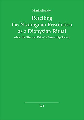 Beispielbild fr Retelling the Nicaraguan Revolution as a Dionysian Ritual zum Verkauf von Blackwell's