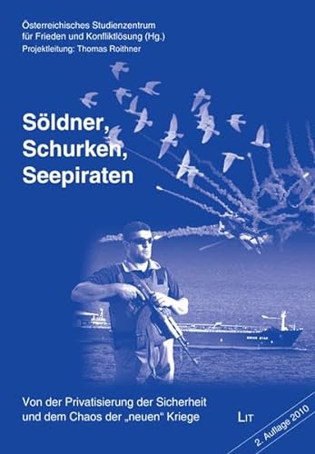 Stock image for Sldner, Schurken, Seepiraten. Von Der Privatisierung Der Sicherheit Und Dem Chaos Der Neuen Kriege. for sale by Malota