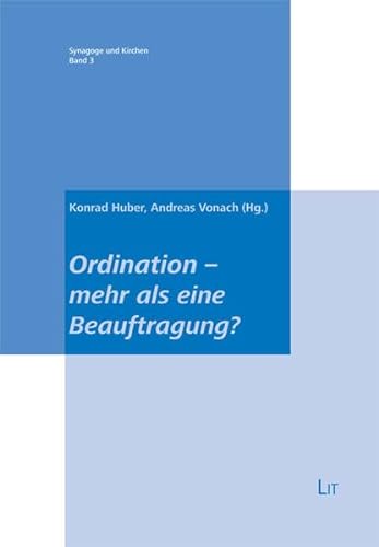 Ordination - mehr als eine Beauftragung?. - Huber, Konrad und Andreas Vonach (Hrsg.)