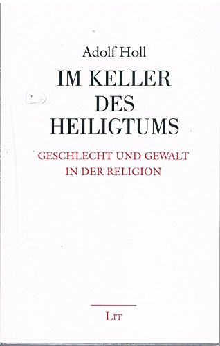 Beispielbild fr Im Keller des Heiligtums: Geschlecht und Gewalt in der Religion zum Verkauf von medimops