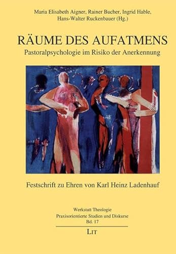 Stock image for rume des aufatmens- pastoralpsychologie im risiko der anerkennung. festschrift zu ehren von karl heinz ladenhauf. (werkstatt theologie - praxisorientierte studien und diskurse: band 17) for sale by alt-saarbrcker antiquariat g.w.melling