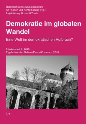 9783643502520: Demokratie im globalen Wandel: Eine Welt im demokratischen Aufbruch? Friedensbericht 2010. Ergebnisse der State-of-Peace-Konferenz 2010