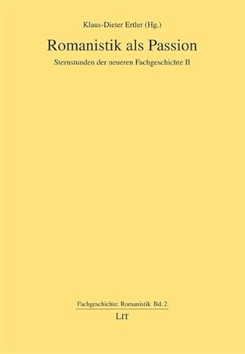 Stock image for Romanistik als Passion : Sternstunden der neueren Fachgeschichte II for sale by Buchpark