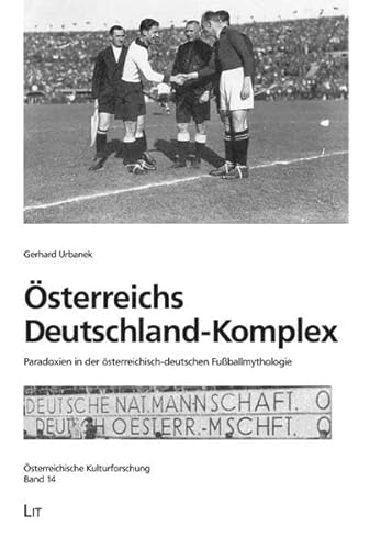 9783643503510: sterreichs Deutschland-Komplex: Paradoxien in der sterreichisch-deutschen Fuballmythologie