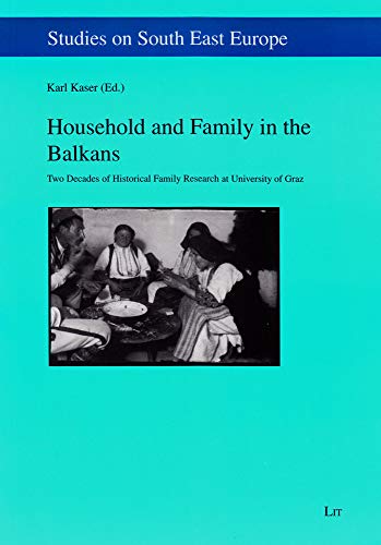 Imagen de archivo de Household and Family in the Balkans: Two Decades of Historical Family Research at University of Graz (Studies on South East Europe) a la venta por Aardvark Rare Books