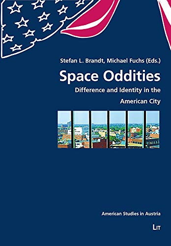 Beispielbild fr Space Oddities: Difference and Identity in the American City (American Studies in Austria, Band 16) zum Verkauf von medimops