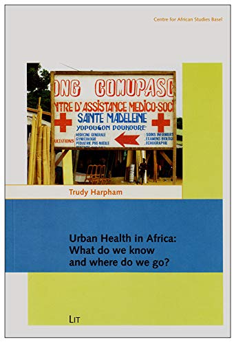 Urban Health in Africa: What do we know and where do we go? (Carl Schlettwein Lectures, Band 5) - Ttrudy Harpham