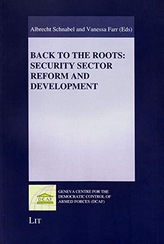9783643801173: Back to the Roots: Security Sector Reform and Development (Geneva Centre for the Democratic Control of Armed Forces (DCAF))