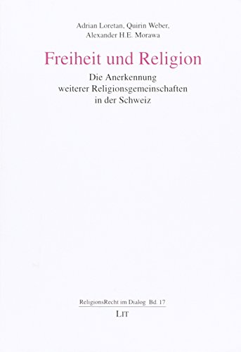 Beispielbild fr Freiheit und Religion: Die Anerkennung weiterer Religionsgemeinschaften in der Schweiz zum Verkauf von medimops