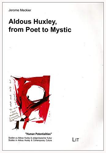 Stock image for Aldous Huxley, from Poet to Mystic (11) (Human Potentialities. Studien zu Aldous Huxley & zeitgenossischer Kultur) for sale by Midtown Scholar Bookstore