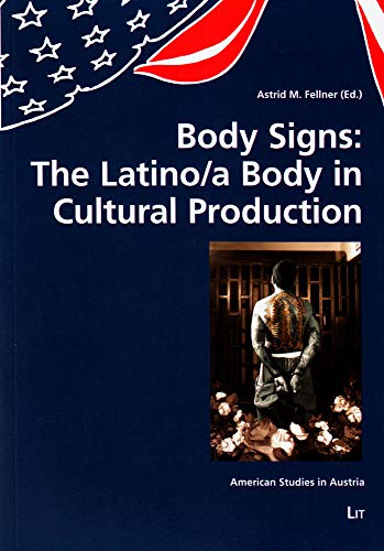 Beispielbild fr Body Signs: The Latino/a Body in Cultural Production (American Studies in Austria) zum Verkauf von medimops