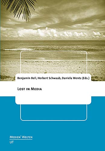 LOST in Media (19) (Medien'welten. Braunschweiger Schriften zur Medienkultur) (9783643902061) by Beil, Benjamin; Engell, Lorenz; Schroeter, Jens; Schwaab, Herbert; Wentz, Daniela