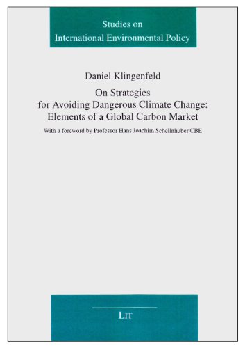 Stock image for On Strategies for Avoiding Dangerous Climate Change: Elements of a Global Carbon Market (Studies on International Environmental Policy) for sale by Chiron Media