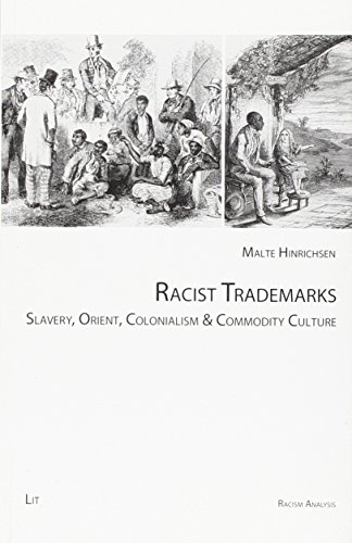 9783643902856: Racist Trademarks: Slavery, Orient, Colonialism and Commodity Culture: 3 (Racism Analysis - Series A: Studies)
