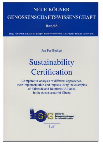 9783643903969: Sustainability Certification: Comparative analysis of different approaches, their implementation and impacts using the examples of Fairtrade and ... (8) (Neue Kolner Genossenschaftswissenschaft)