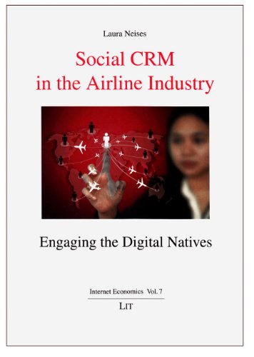Stock image for Social Crm in the Airline Industry Engaging the Digital Natives, 7 Internet Economics Internetokonomie for sale by PBShop.store US