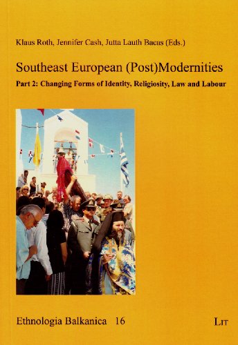 Beispielbild fr Southeast European (Post)modernities. Part 2 Changing Forms of Identity, Religiosity, Law and Labour zum Verkauf von Blackwell's