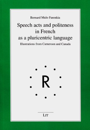 9783643904560: Speech Acts and Politeness in French as a Pluricentric Language: Illustrations from Cameroon and Canada (Romanistische Linguistik)