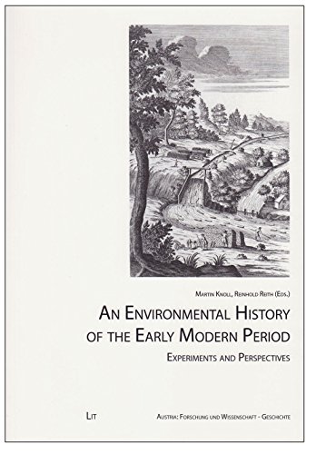 Beispielbild fr An Environmental History of the Early Modern Period: Experiments and Perspectives (Austria: Forschung und Wissenschaft - Geschichte, Band 10) zum Verkauf von Buchpark