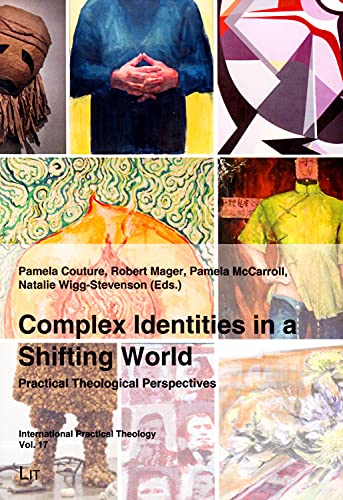 Beispielbild fr Complex Identities in a Shifting World: Practical Theological Perspectives (17) (International Practical Theology) zum Verkauf von BooksRun