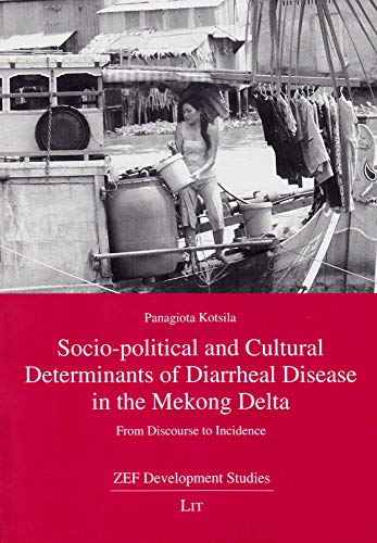 Stock image for Socio-Political and Cultural Determinants of Diarrheal Disease in the Mekong Delta: From Discourse to Incidence (ZEF Development Studies) for sale by Chiron Media