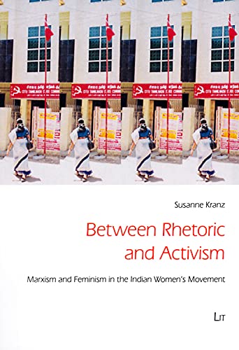 Beispielbild fr Between Rhetoric and Activism : Marxism and Feminism in the Indian Women's Movement zum Verkauf von Buchpark