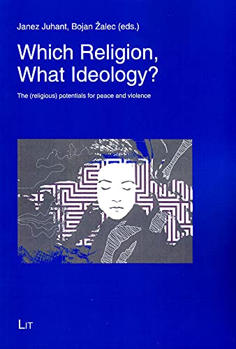 9783643906649: Which Religion, What Ideology?: The (religious) potentials for peace and violence (19) (Theology East-West / Theologie Ost-West)