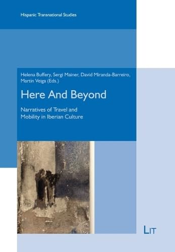 9783643907431: Here and Beyond: Narratives of Travel and Mobility in Iberian Culture: 3