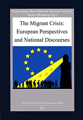 Stock image for The Migrant Crisis European Perspectives and National Discourses 13 Studien Zur Politischen Kommunikation for sale by PBShop.store US