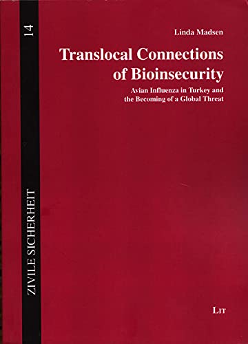 Imagen de archivo de Translocal Connections of Bioinsecurity, 14: Avian Influenza in Turkey and the Becoming of a Global Threat a la venta por ThriftBooks-Atlanta