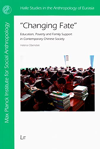 9783643908513: "Changing Fate": Education, Poverty and Family Support in Contemporary Chinese Society (Halle Studies in the Anthropology of Eurasia)
