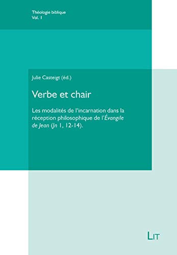 9783643910004: Verbe et chair: Les modalits de l'incarnation dans la rception philosophique de l vangile de Jean (Jn 1, 12-14)