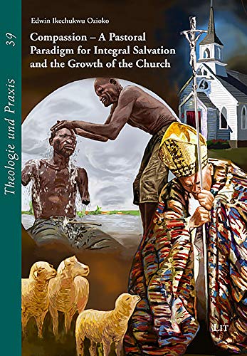 Beispielbild fr Compassion - A Pastoral Paradigm for Integral Salvation and the Growth of the Church zum Verkauf von Blackwell's