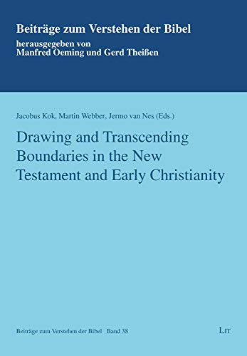 9783643911155: Drawing and Transcending Boundaries in the New Testament and Early Christianity (Beitrge Zum Verstehen der Bibel / Contr)
