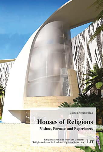 Beispielbild fr Houses of Religions: Visions, Formats and Experiences (Religious Studies in Interfaith Contexts) zum Verkauf von Monster Bookshop